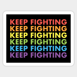 Keep Fighting - LGBT Pride Magnet